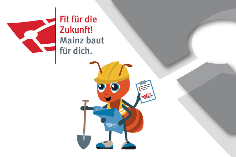 Eine Ameise als Bauarbeiterin mit Spaten, Plan und Checkliste, darüber der Text: Fit für die Zukunft! Mainz baut für dich.